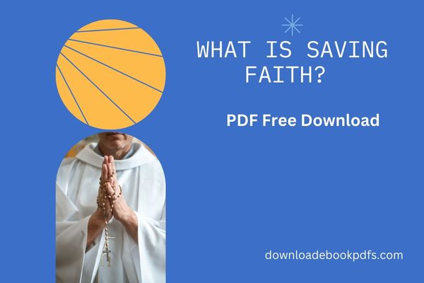 What is Saving Faith? PDF Download